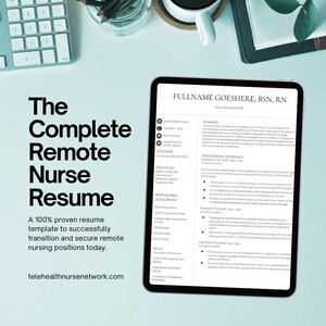 May include: A digital tablet displays a resume template for remote nurses, with the text "The Complete Remote Nurse Resume." A keyboard and a coffee cup are in the background. The website address "telehealthnursenetwork.com" is also visible.