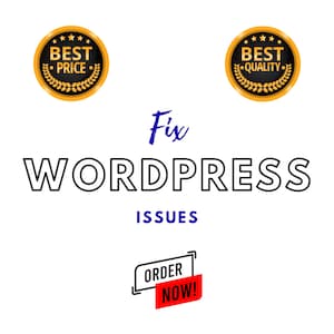 May include: Image with the text "Fix WordPress Issues". Includes two gold and black circular badges that say "Best Price" and "Best Quality". A red and white banner says "Order Now!"