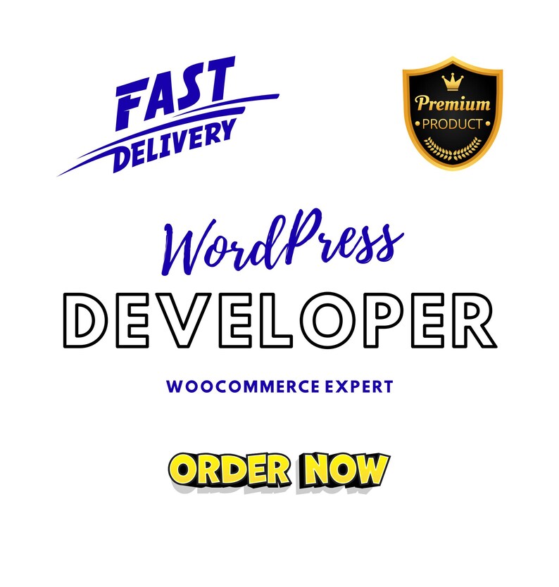 May include: White background with blue and black text. The words "FAST DELIVERY" are in blue, with a swoosh. The words "WordPress DEVELOPER" are in blue and black. Below is "WOOCOMMERCE EXPERT" and "ORDER NOW". A gold and black "Premium Product" badge is also present.