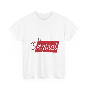 Graphic Tee, Be Original Shirt, Motivational Tshirt, Inspirational Gift, Positive Quote Top, Unisex Tee Shirt