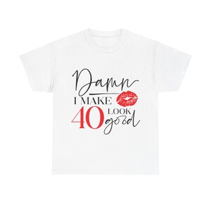 Damn I Make 40 Look Good