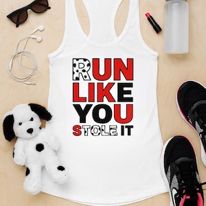 May include: White vest top with the slogan "RUN LIKE YOU STOLE IT" in red and black. The image includes black sunglasses, a plush dog toy, a water bottle, and running trainers.