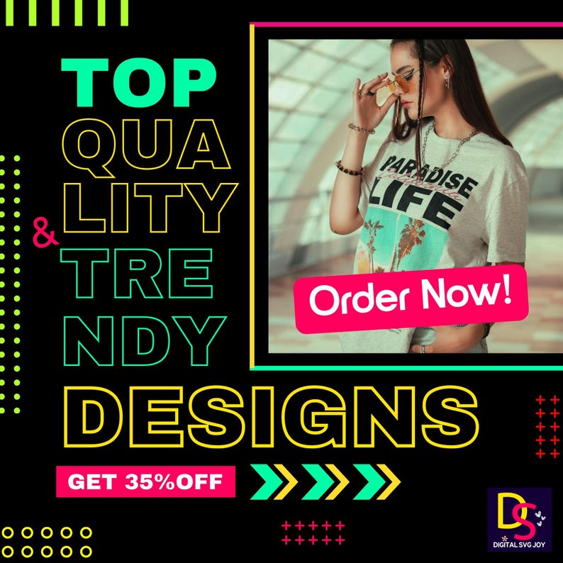 May include: A promotional graphic with the text "TOP QUALITY & TRENDY DESIGNS" in green and yellow on a black background. A woman wearing a t-shirt with "PARADISE LIFE" printed on it is in the image. The graphic also includes "Order Now!" and "GET 35% OFF".