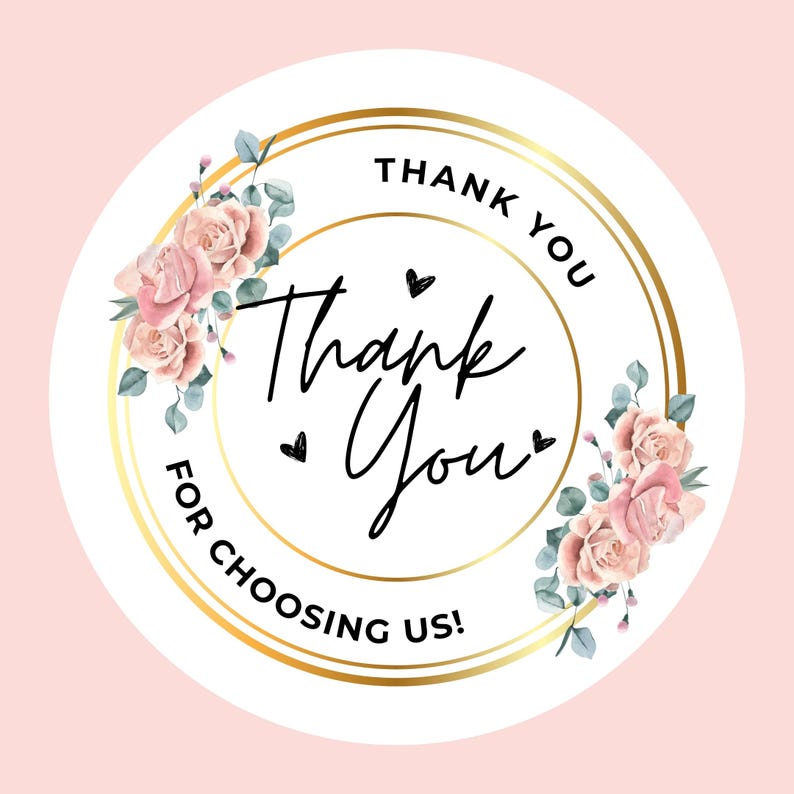 K&ouml;nnte beinhalten: Runder Aufkleber mit goldenem Rand und dem Schriftzug "Thank You" in eleganter schwarzer Schrift. Der Aufkleber zeigt rosa Rosen und Gr&uuml;n, mit dem Satz "For Choosing Us!" in kreisf&ouml;rmiger Anordnung. Der Hintergrund ist ein zartes Rosa.
