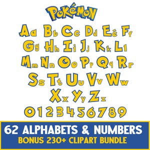 May include: A complete alphabet and number set in a yellow and blue design, with the word "Pok&eacute;mon" at the top. The image includes uppercase and lowercase letters, and numbers 0-9. The bottom banner reads "62 ALPHABETS & NUMBERS BONUS 230+ CLIPART BUNDLE."