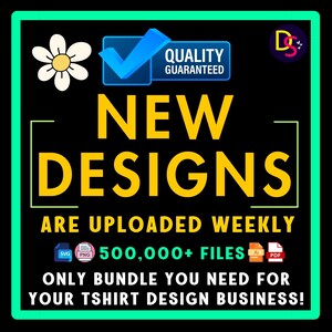 May include: A black square graphic with a green border. The text "NEW DESIGNS" in yellow is prominent. Additional text states "ARE UPLOADED WEEKLY" and "500,000+ FILES." Includes a checkmark and the words "QUALITY GUARANTEED."