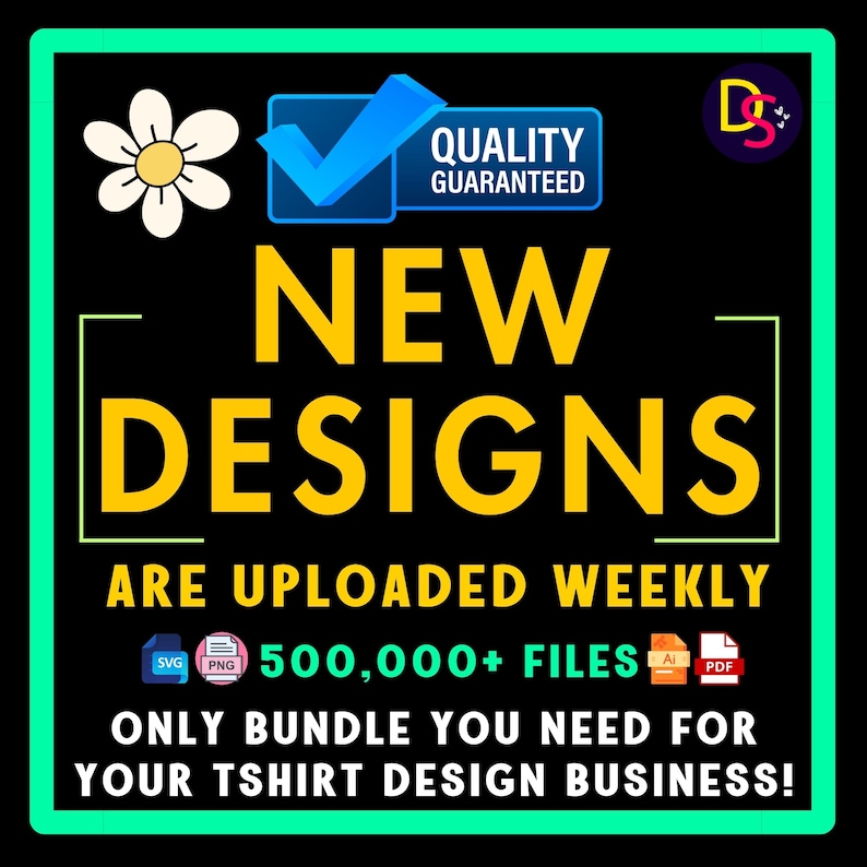 May include: A black square graphic with a green border. The text "NEW DESIGNS" in yellow is prominent. Additional text states "ARE UPLOADED WEEKLY" and "500,000+ FILES." Includes a checkmark and the words "QUALITY GUARANTEED."