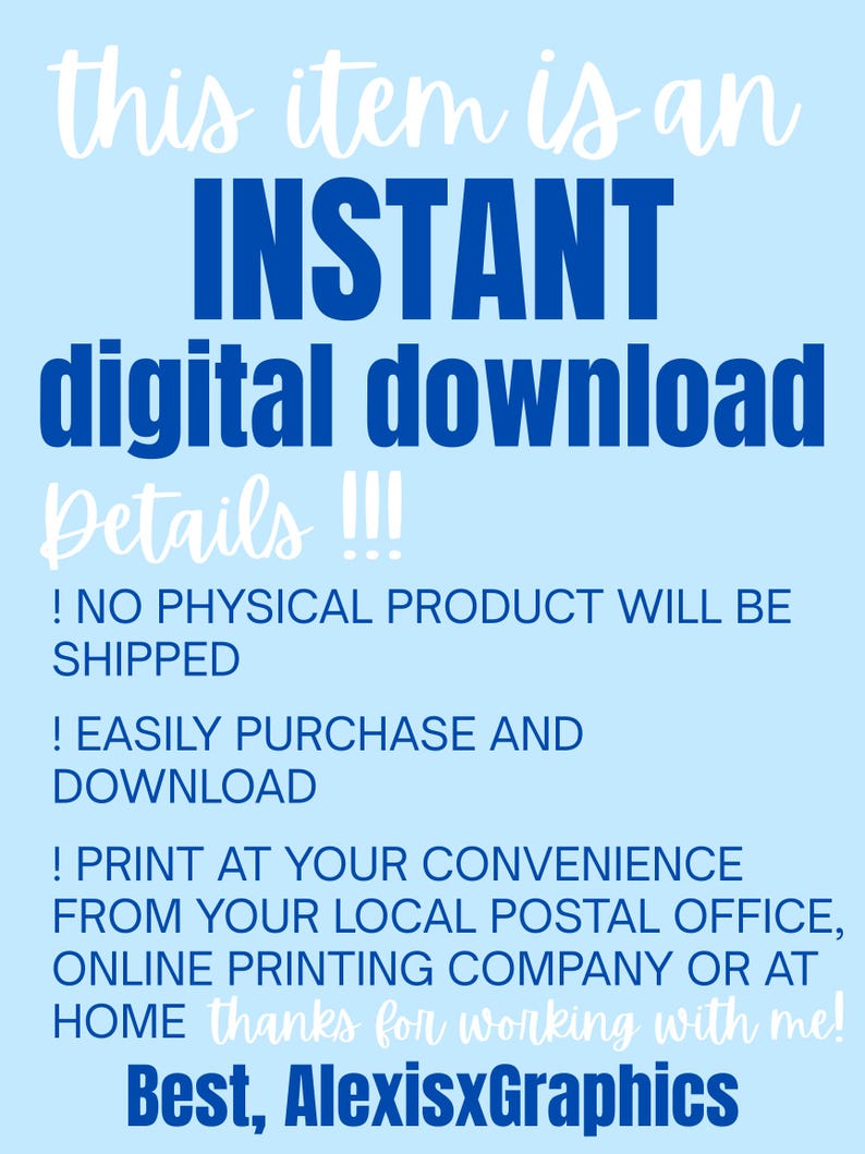 May include: A light blue background with white and blue text. The text reads "this item is an INSTANT digital download Details !!!" and further details about the product. The seller's name, AlexisxGraphics, is at the bottom.