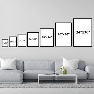 May include: Seven framed art prints of varying sizes are displayed on a white wall. The sizes are 9x11 inches, 11x14 inches, 12x18 inches, 16x20 inches, 18x24 inches, 20x30 inches, and 24x36 inches. The frames are black, and the prints are white.