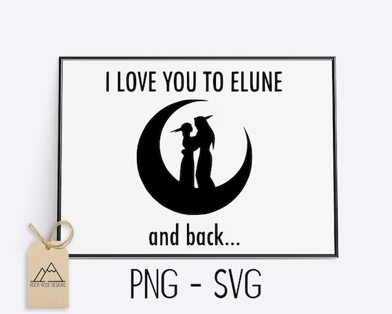 World Of Warcraft I Love You To Elune And Back Svg Cut Etsy