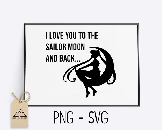 Download I Love You To The Sailor Moon And Back Svg Cut File Etsy