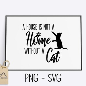 Een huis is geen huis zonder kat - SVG CUT FILE