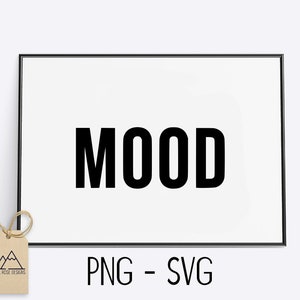 May include: A black and white printable design featuring the word "MOOD" in bold, black lettering. The design is framed in a black frame and is available as a digital download.