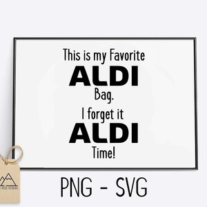 Puede incluir: Un diseño gráfico en blanco y negro con el texto "This is my Favorite ALDI Bag. I forget it ALDI Time!" y el texto "PNG - SVG" en la parte inferior.