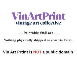May include: A digital graphic featuring the purple text VinArtPrint above the dark blue text vintage art collective. Below this, the text reads Printable Wall Art, Nothing physically shipped or sent via Email, and Vin Art Prtint is NOT a public domain.
