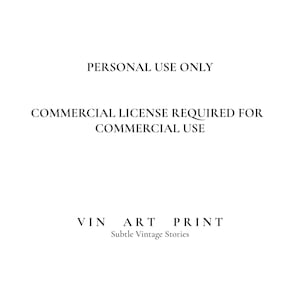 May include: A white digital document featuring black text that reads: PERSONAL USE ONLY, COMMERCIAL LICENSE REQUIRED FOR COMMERCIAL USE, VIN ART PRINT, and Subtle Vintage Stories. The text is centered and presented in a clean, sans-serif font.