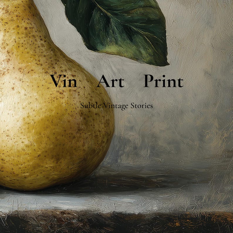 May include: An oil painting style art print featuring a yellow-green pear with a dark green leaf. The text Vin Art Print and Subtle Vintage Stories is centered over the pear against a textured, neutral-toned background with visible brushstrokes.
