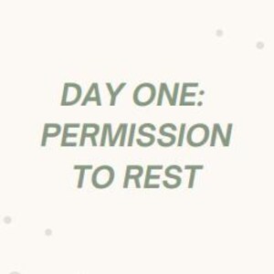 May include: A vertical image with the text "DAY ONE: PERMISSION TO REST" in a muted green font. The background is a light beige color with scattered gray and green dots and dashes.