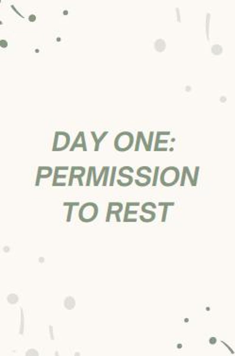 May include: A vertical image with the text "DAY ONE: PERMISSION TO REST" in a muted green font. The background is a light beige color with scattered gray and green dots and dashes.