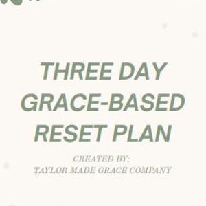 May include: A vertical image with the text "THREE DAY GRACE-BASED RESET PLAN" in green. The text "CREATED BY: TAYLOR MADE GRACE COMPANY" is below. Green floral illustrations are in the upper left corner. The background is a light beige color with small, light beige dots.