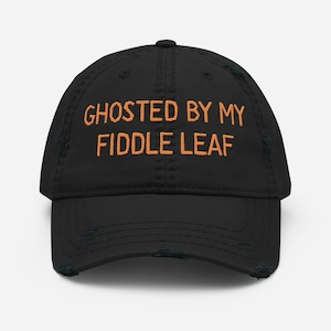 Ghosted By My Fiddle Leaf Dad Hat - Distressed Plant Baseball Cap | Embroidered Halloween Gift | Deadpan Humor