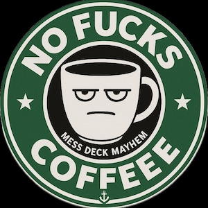 May include: A round, green and white sticker with the words "NO FUCKS COFFEE" in a circular design. The center features a white coffee cup with a grumpy face. The words "MESS DECK MAYHEM" are also included.