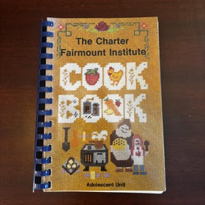 The Charter Fairmount Institute Cookbook – Adolescent Unit | 1980s Spiral-Bound Vintage Recipes