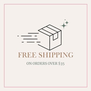 May include: A minimalist graphic featuring a speeding cardboard box with motion lines, accompanied by the words "FREE SHIPPING" in a serif font. The text "ON ORDERS OVER $35" is below. The background is a light beige with a pink border.