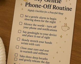 May include: A cream-colored checklist titled "My Gentle Phone-Off Routine" with a moon and star design. The checklist includes steps for a peaceful sleep, such as turning off notifications and taking deep breaths. The text is in black.
