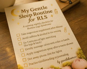 May include: A cream-colored checklist titled "My Gentle Sleep Routine for RLS" with a calming nightly checklist for Restless Legs Syndrome. The checklist includes steps like taking magnesium, avoiding caffeine, and journaling. A cup of tea, glasses, and a notebook are also in the image.