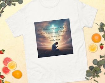 Psalm 73:26 T-Shirt – Faith Over Weakness – Christian Scripture Shirt - Faith Gift