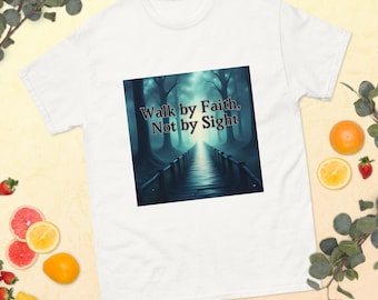 Walk by Faith, Not by Sight – Christian Bible Verse T-Shirt - Faith Gift