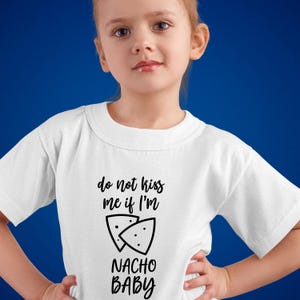 Do Not Kiss Me If I&#39;m Nacho Baby svg, Baby Onesie svg, Digital Download Files,Cricut Silhouette, Sublimation file, Cut File, Digital Clipart