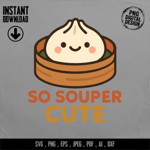 So Souper Cute Png, Dumpling Png, Food Png, Cute Food Png, Kawaii Png, Food Clipart, Digital Download, svg, png, jpg, eps, ai, dxf
