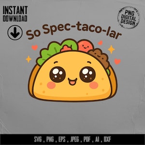 So Spec-taco-lar png, Taco Clipart, Funny Taco, Food Png, Cute Taco, Sublimation Png, Digital Download, svg, eps, ai, dxf, jpg