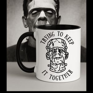 Funny Frankenstein Coffee Mug-Trying to Keep it Together-Halloween cup, Spooky gift, Horror Lover Mug, Cute Halloween Coffee Cup Office gift