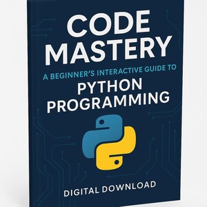 Op de afbeelding: Een boekomslag met de titel "CODE MASTERY" in witte letters. Daaronder staat "A BEGINNER'S INTERACTIVE GUIDE TO PYTHON PROGRAMMING". Een blauw en geel Python-logo is te zien. De woorden "DIGITAL DOWNLOAD" staan onderaan.