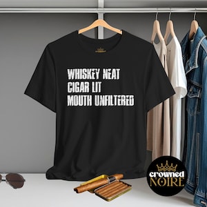 Whiskey Neat Cigar Lit T-Shirt, Cigar Smoker Tee, Whiskey Lover Gift, Shirt for Men and Women Whiskey Lovers, Whiskey Apparel, Cigar Apparel