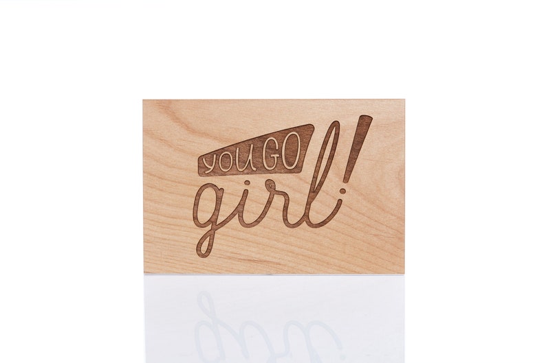 You Go Girl Wood Greeting Card