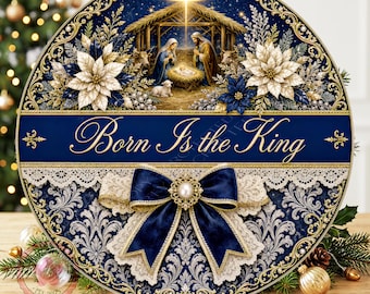 Born Is The King Wreath Sign: Round Metal Sign For Wreaths, Christmas Decor Gift