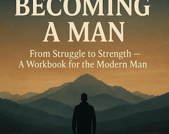 Pode incluir: Capa de livro com o título "BECOMING A MAN" em letras grandes e em negrito. Abaixo, o texto diz "From Struggle to Strength - A Workbook for the Modern Man". Uma silhueta de uma pessoa em pé em um caminho, montanhas ao fundo.