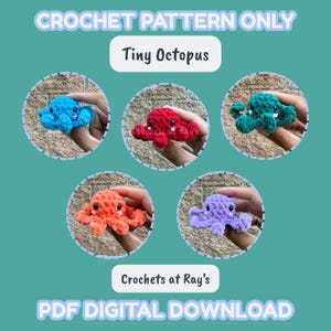 May include: Five crocheted tiny octopus toys in blue, red, teal, orange, and purple. The image includes the text "CROCHET PATTERN ONLY", "Tiny Octopus", "Crochets at Ray's", and "PDF DIGITAL DOWNLOAD".