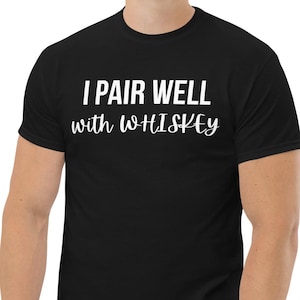 Whiskey Shirt | Funny Whiskey Tee | I Pair Well With Whiskey T-Shirt | Bourbon Shirt | Drinking Humor Tee | Whiskey Lover Gift | Party Shirt