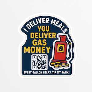 Può includere: Un adesivo con sfondo blu navy e la scritta "I DELIVER MEALS, YOU DELIVER GAS MONEY". Presenta una grafica di pompa di benzina rossa e un codice QR. È incluso anche il testo "EVERY GALLON HELPS. TIP MY TANK!".