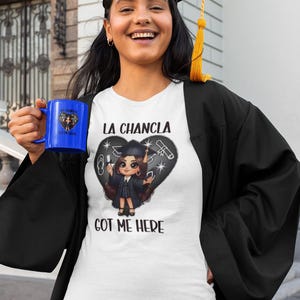 La Chancla &quot;La Chancla Got Me Here&quot; Graduation T-Shirt