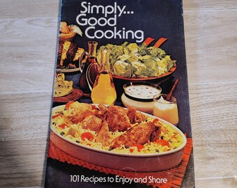 Vintage 1970s Simply Good Cooking Cookbook 101 Recipes