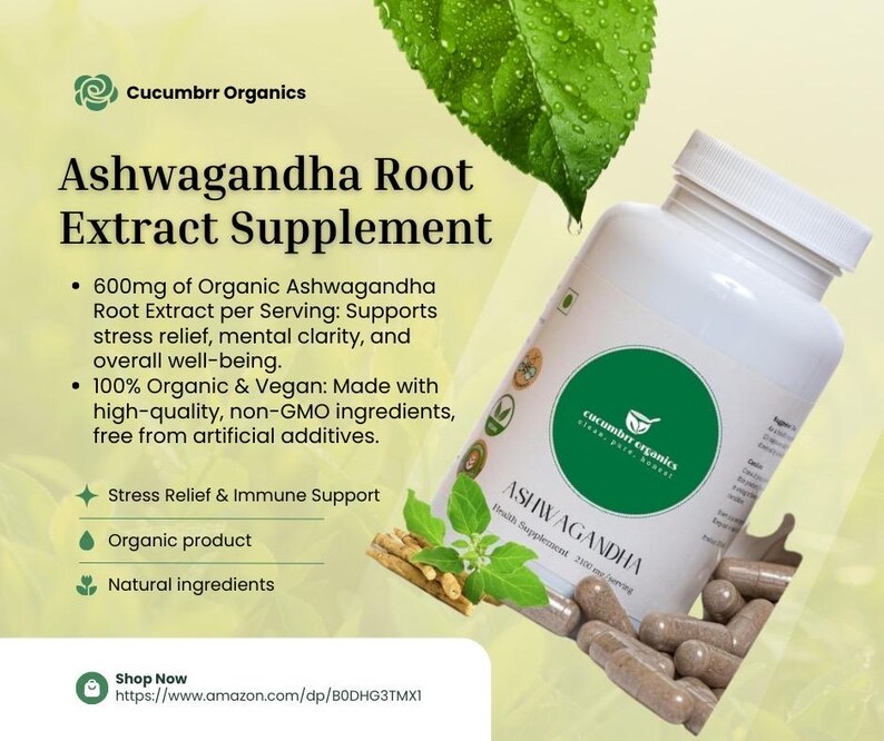 May include: A white bottle of Ashwagandha Root Extract Supplement by Cucumberr Organics. The label highlights 600mg of organic extract per serving, supporting stress relief and mental clarity. The image includes text about the product being organic, vegan, and made with natural ingredients. The bottle is accompanied by capsules and leaves.
