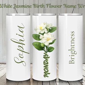 May include: White stainless steel tumbler with a floral jasmine design. The tumbler features the name "Sophia" in green script, a jasmine flower illustration, and the word "Monday". The top text reads "White Jasmine Birth Flower Name Wrap".