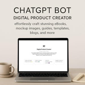 May include: A laptop displays the text "CHATGPT BOT DIGITAL PRODUCT CREATOR" and details about creating digital products. A coffee cup, saucer, and notepad are on the table. The laptop screen shows "Digital Product Creator" and options for creating digital content.