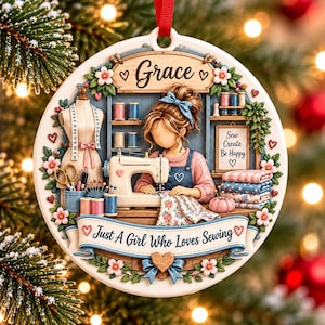 May include: A round ceramic ornament featuring a sewing theme with the name Grace, a person using a sewing machine, a dress form, spools of thread, and a sign that reads Sew Create Be Happy and Just A Girl Who Loves Sewing.